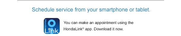 Schedule service from your smartphone or tablet with HondaLink.